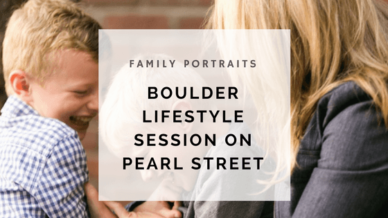 text that read: family portraits -- boulder lifestyle session on pearl street