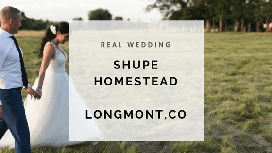 text that reads "Real wedding Shupe Homestead, Longmont, CO"