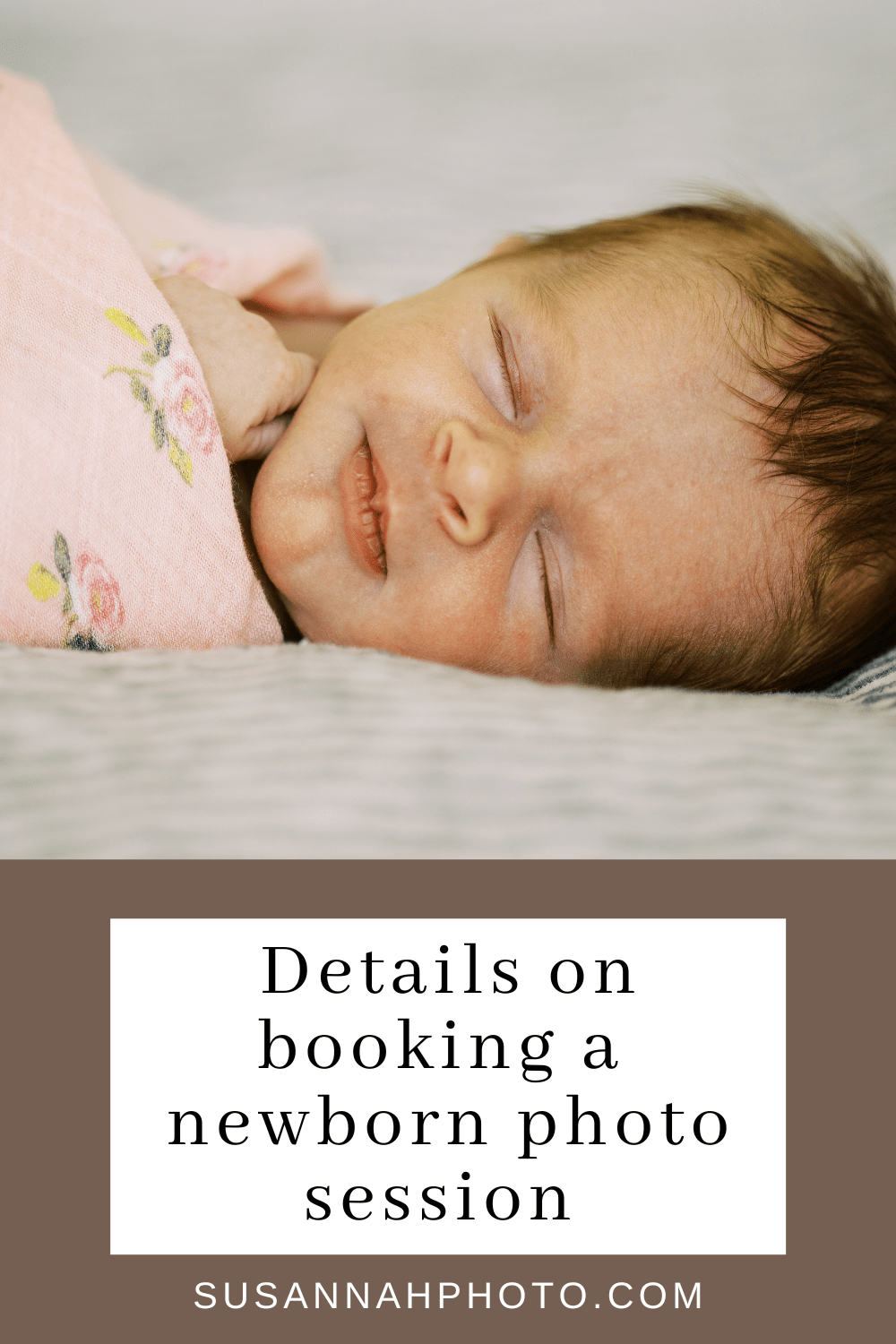 a photo of a cute sleeping newborn baby who is smiling. text below photo reads "details on booking a newborn photo session"