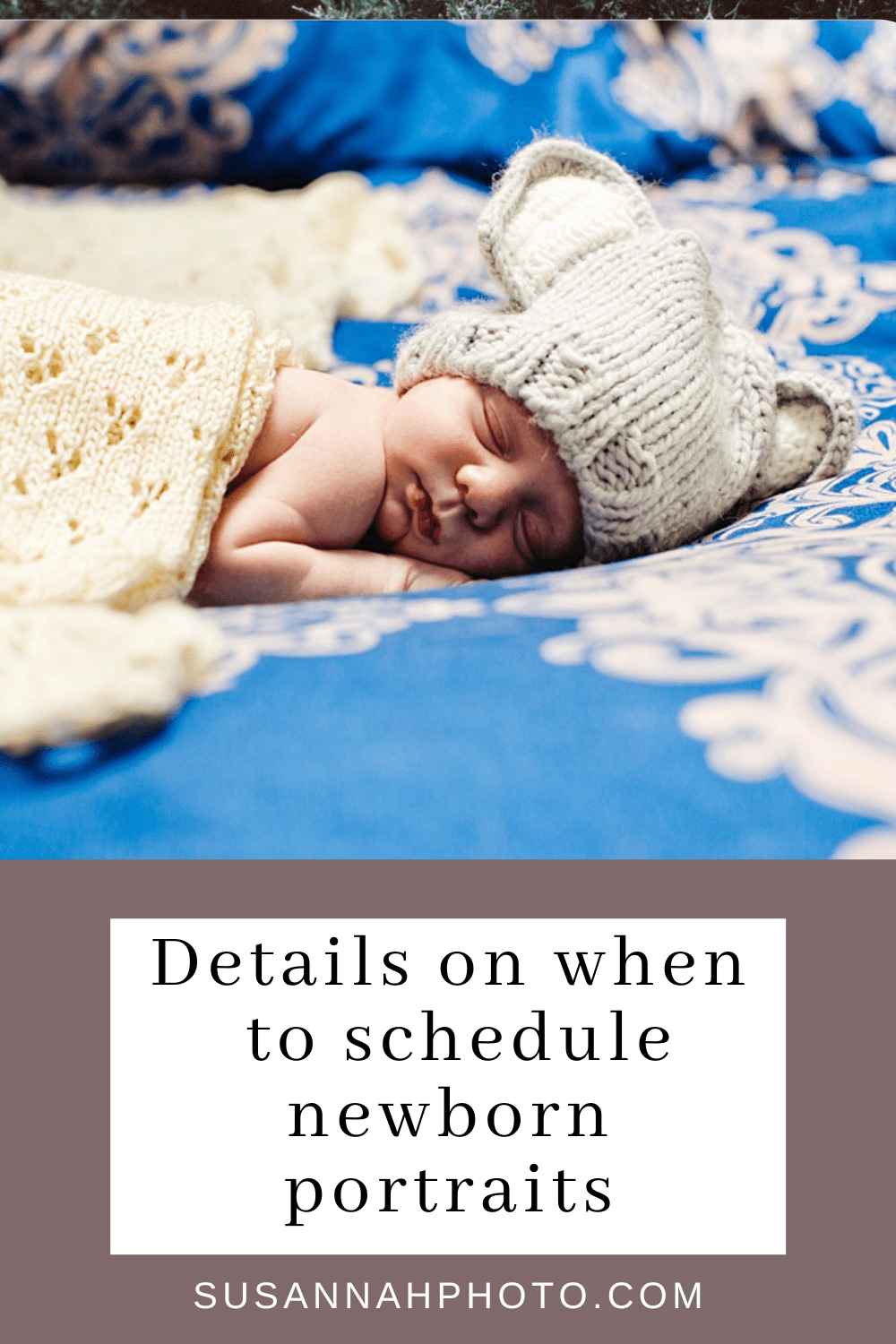 Image of sleeping baby with text that reads "Details on when to schedule newborn portrait."