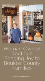 Sharald, owner of Adornables in Old Town Longmont, Colorado, stands outside her woman-owned children’s boutique known for sustainable toys, organic baby clothes, and community-centered gifts.