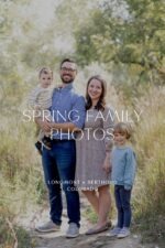 family of four standing together with text overlay spring family photos longmont and berthoud colorado
