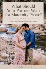 Pregnant woman and her partner standing together beside a rocky river with text overlay about what a partner should wear for maternity photos.