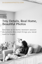 Pinterest pin for a Loveland Colorado in-home newborn photography blog post about tiny details, real home moments, and relaxed newborn photos by Susannah Storch Photography.