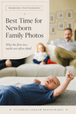 Pinterest pin about the best time for newborn family photos, featuring an in-home newborn photography session with baby in the foreground and family in the background.